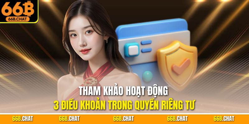 Tham khảo hoạt động 3 điều khoản trong quyền riêng tư
